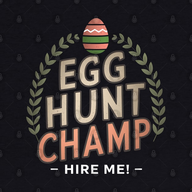 Egg Hunt Champ Hire Me by NomiCrafts